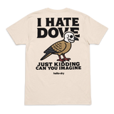 I HATE DOVE TEE