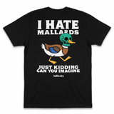 I HATE MALLARDS TEE