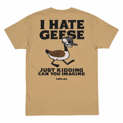 I HATE GEESE TEE